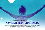 Empowering you to navigate life’s challenges with confidence and resilience, both online and…