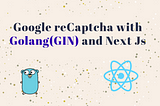 Implement reCAPTCHA v3 with Golang(Gin) And Next JS[Part-1]