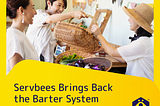 Servbees Brings Back the Barter System in Style