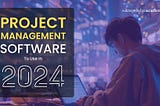 Discovering the Best Project Management Software for Your Team