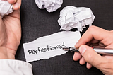 Perfectionism is Exhausting