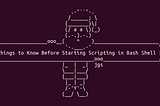 5 Things to know before starting scripting in Bash Shell