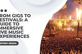 From Gigs to Festivals: A Guide to Immersive Live Music Experiences | Art & Music| Jeffrey Nessia