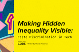 Making Hidden Inequality Visible: Caste Discrimination in Tech