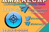 AMA RECAP with Strike Core held @ DeFiProjectAMA Telegram Community