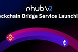 The N-hub V2 ‘Bridge service’ will be opened soon.