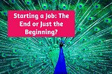 Starting a Job: The End or Just the Beginning?