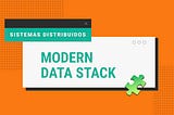 Desmitificando el Modern Data Stack