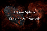 Dyson Sphere Staking & Proceeds