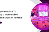 A Complete Guide To Planning a Memorable Corporate Event In Kolkata