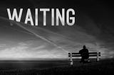 Waiting on Death: Lessons from Life