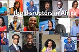 Top African’s​ disrupting Africa! through innovations and leadership you should know