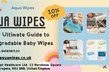 2024 Parenting Hacks for the Effective Ways to Use Biodegradable Baby Wipes UK!