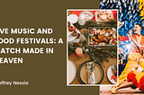 Live Music and Food Festivals: A Match Made in Heaven | Art & Music| Jeffrey Nessia