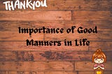 Importance of Good Manners in Life