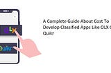 A Complete Guide About Cost To Develop Classified Apps Like OLX Or Quikr