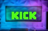 Kick.com is evolving