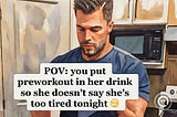 Men Are Spiking Women’s Drinks With Workout Mix So They’re Not Too Tired