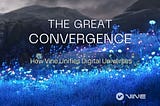 The Great Convergence: How Vine Layer 0 Unifies the Digital Universe