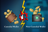 Custodial vs Non-Custodial Wallet — Know which is best for the Startups