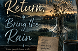 If You Return, Bring the Rain