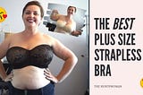 Best Strapless Plus Size Bra in an H Cup — Engineering FTW!