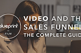 Video and the Marketing Funnel: The Complete Guide