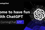 Download ComingChat APP to use ChatGPT freely!