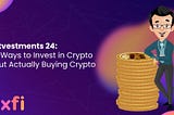 Smartvestments 24: Other Ways to Invest in Crypto Without Actually Buying Crypto