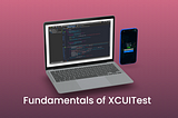 Fundamentals of XCUITest