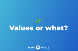 Values: The new currency of French Tech