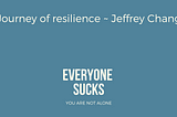 A journey of resilience with Jeffrey Chang