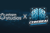 Cerebral Entertainment Is Teaming Up With Polygon Studios!