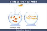 6 Tips to Find Your Magic by Barbara Bray is all about going out of your comfort zone to find where the magic happens.