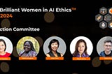 Meet the Selection Committee for “100 Brilliant Women in AI Ethics” list — 2024