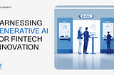 Harnessing Generative AI for Fintech Innovation: Unlocking New Opportunities and Solutions