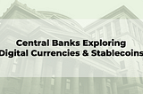 List of All Central Bank Digital Currency and Stablecoin Initiatives