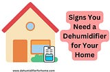 Signs You Need a Dehumidifier for Your Home