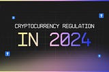 The Essentials about Regulations in Crypto