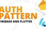 Firebase Authentication Pattern in Flutter