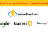 Microsoft Azure Functions With Node js Express Js and MongoDB