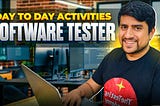 Day to Day Activities of Software Tester