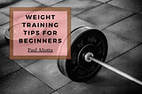 Weight Training Tips For Beginners