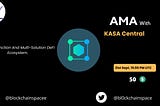 Recap of the Kasa Central AMA with Blockchain Space