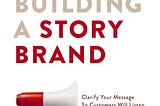Building a StoryBrand by Donald Miller (summary)