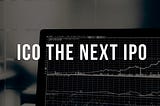 ICO the next IPO