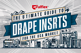 The Ultimate Guide to TPE Drape Inserts for the USA Medical Market | Fulflex
