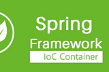 IoC container in spring framework