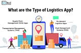 What are the type of Logistics App?