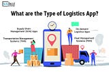 What are the type of Logistics App?